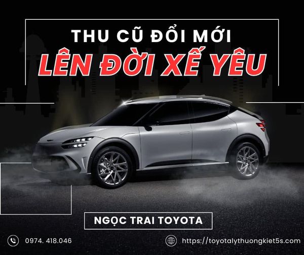 OYOTA LÝ THƯỜNG KIỆT - ĐỊA ĐIỂM THU MUA XE CŨ GIÁ CAO NHẤT - HOTLINE 0974 418 046